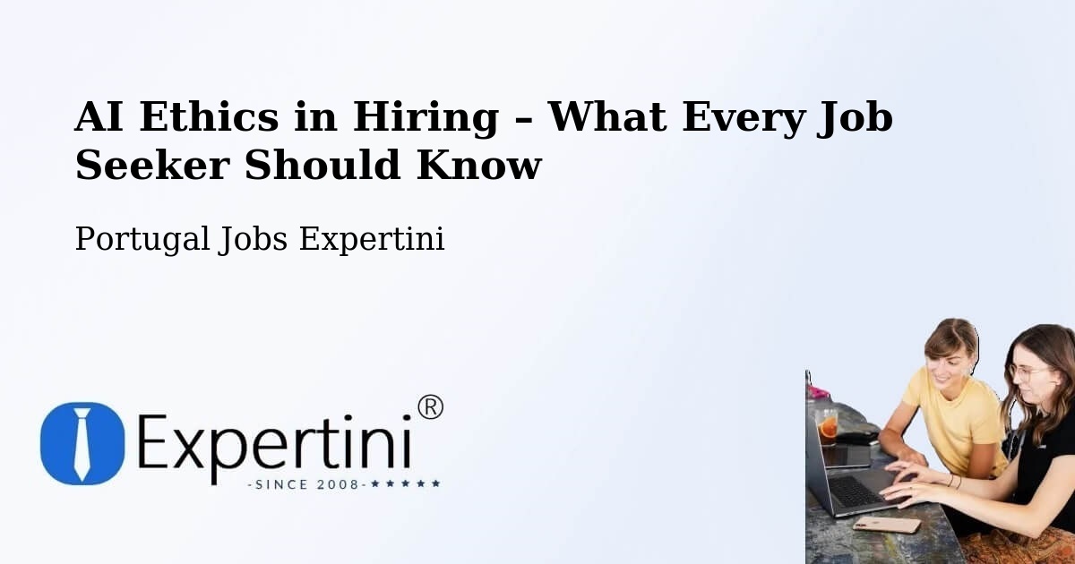 AI Ethics in Recruitment & Hiring – Feira - Feira, Portugal Jobs Expertini