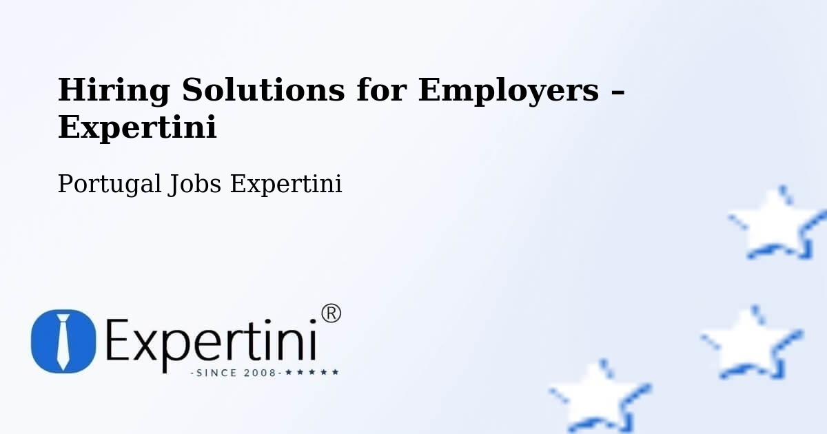 Hiring Solutions for Employers in Feira - Feira, Portugal Jobs Expertini