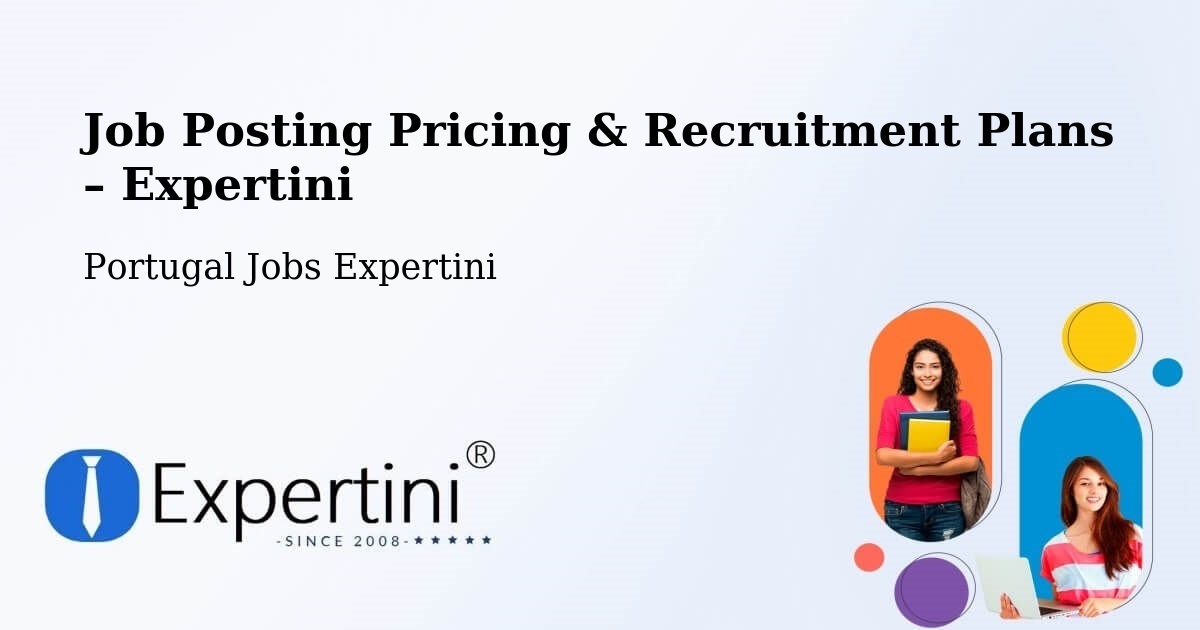Job Posting Pricing & Recruitment Plans – Feira - Feira, Portugal Jobs Expertini